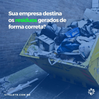 Sua empresa destina os resíduos gerados de forma correta?